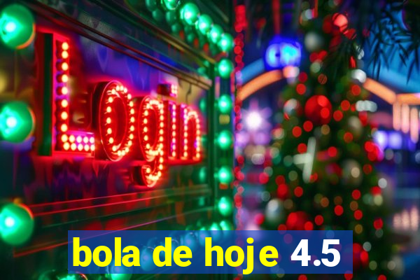 bola de hoje 4.5